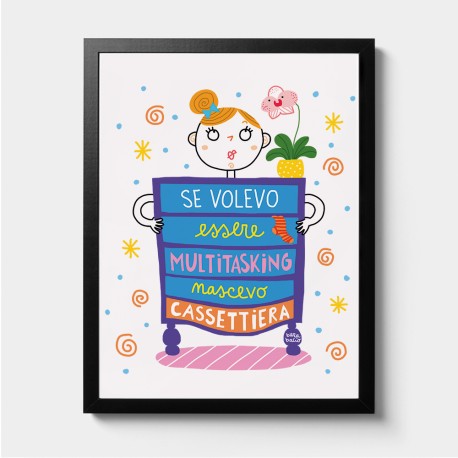 Se volevo essere multitasking nascevo cassettiera | Poster