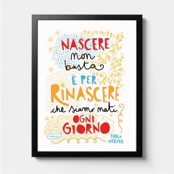 Nascere non basta (P. Neruda) | Stampa