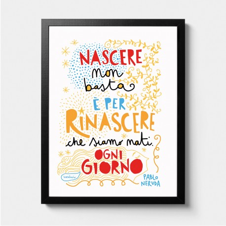 Nascere non basta (P. Neruda) | Stampa