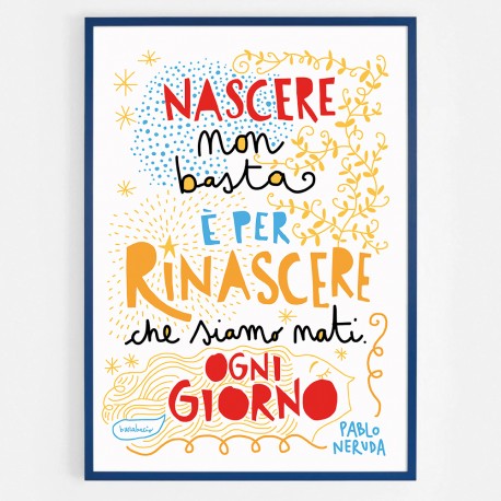Nascere non basta (P. Neruda) | Poster